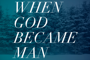 when god became man